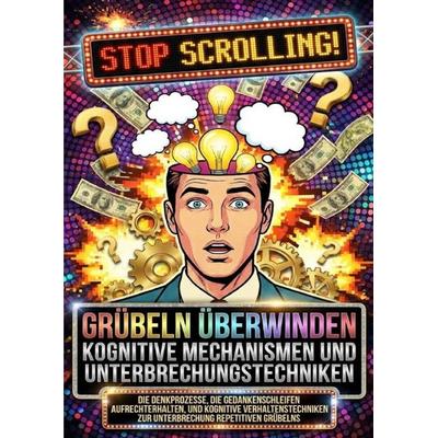 Grübeln überwinden: Kognitive Mechanismen und Unterbrechungstechniken, Taschenbuch von Moritz Lange, Epubli, 978-3-565-17021-0