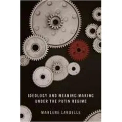Ideology and Meaning-Making under the Putin Regime, Fachbücher von Marlene Laruelle