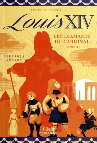 Gertrude Dordor - Louis XIV. Vol. 1. Les diamants du cardinal - Preis vom 30.09.2026 22:30:23 h