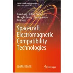 Spacecraft Electromagnetic Compatibility Technologies, Fachbücher von Hua Zhang, Chengbo Huang, Yanxing Yuan, Yuting Zhang, Lili Cheng