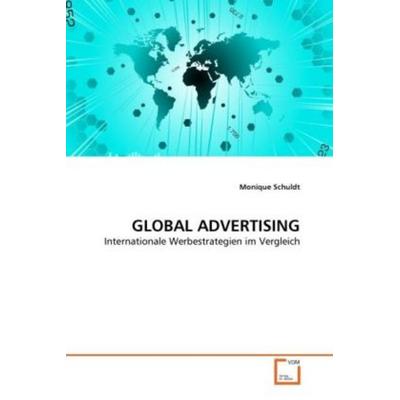 Schuldt, M: Global Advertising, Taschenbuch von Monique Schuldt, VDM, 978-3-639-31492-2
