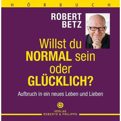 Willst du normal sein oder glücklich? - Hörbuch - Robert Betz, CD, 9783942581110