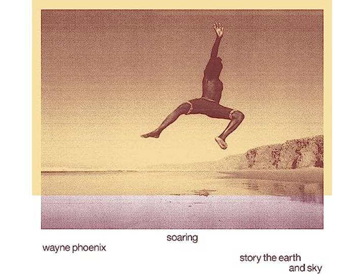 Soaring Wayne Phoenixstory the Earth and Sky