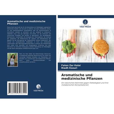 Aromatische und medizinische Pflanzen, Taschenbuch von Faten Zar Kalai,Riadh Ksouri, Verlag Unser Wissen, 978-620-4-39834-1
