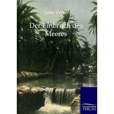 Der Einbruch des Meeres, Taschenbuch von Jules Verne, Salzwasser, 978-3-86444-234-6