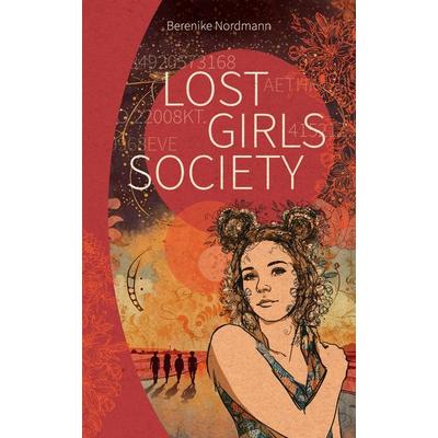 Lost Girls Society, Gebundene Ausgabe von Berenike Nordmann, Tredition, 978-3-384-73125-8