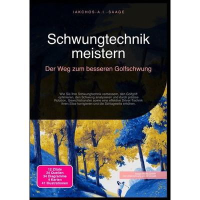 Schwungtechnik meistern: Der Weg zum besseren Golfschwung, Taschenbuch von Iakchos A.I. Saage, Epubli, 978-3-565-27236-5