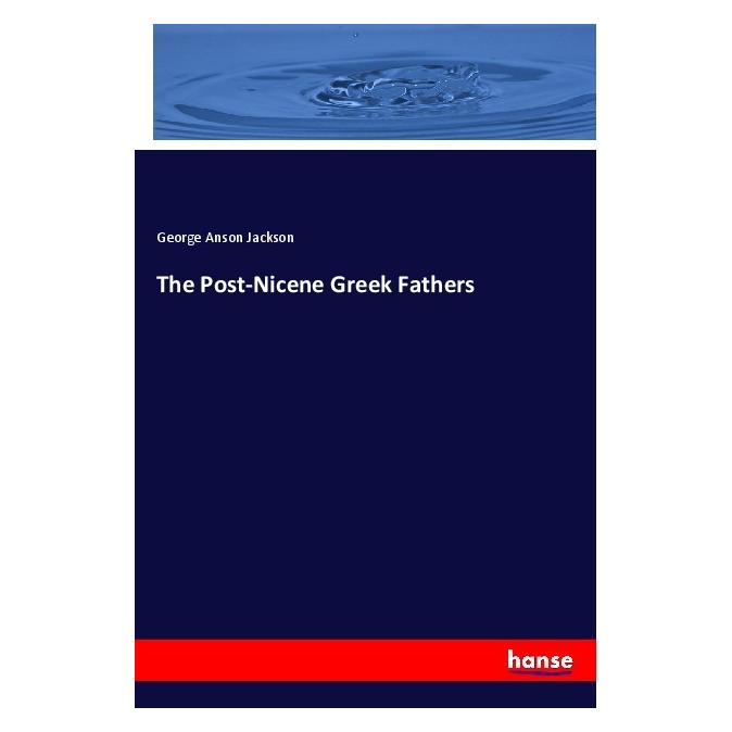 Hansebooks The Post-Nicene Greek Fathers (Englisch, Softcover, George Anson Jackson) (55978299)