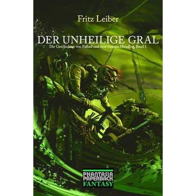 Der unheilige Gral, Taschenbuch von Fritz Leiber, Edition Phantasia, 978-3-937897-00-4