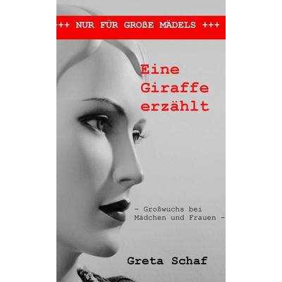 Eine Giraffe erzählt, Gebundene Ausgabe von Greta Schaf, Tredition, 978-3-7469-9524-3
