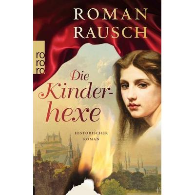 Die Kinderhexe, Taschenbuch von Roman Rausch, Rowohlt Taschenbuch, 978-3-499-25710-0