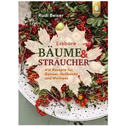 Beiser:Essbare Bäume und Sträucher, Ratgeber von Rudi Beiser
