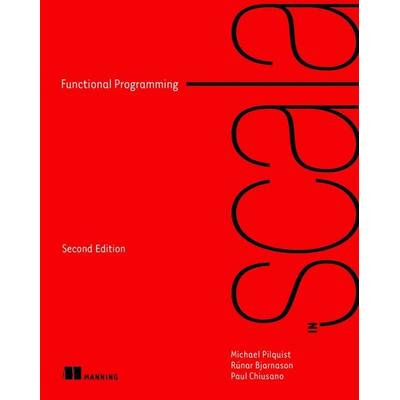 Functional Programming in Scala, Taschenbuch von Michael Pilquist,Runar Bjarnason,Paul Chiusano, Pearson Education Limited, 978-1-61729-958-2