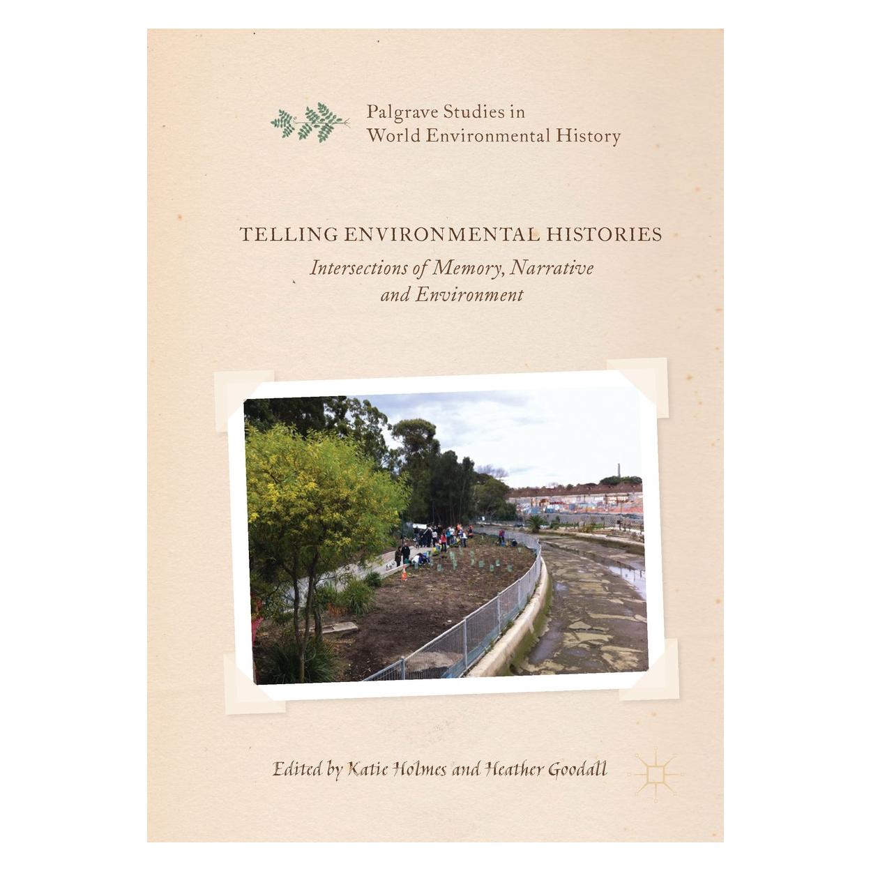 Springer Telling Environmental Histories (Englisch, Hardcover, Heather Goodall, Katie Holmes) (9783319637716)