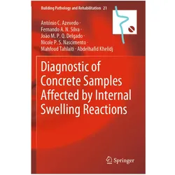 Diagnostic of Concrete Samples Affected by Internal Swelling Reactions, Fachbücher von Abdelhafid Khelidj, João M.P.Q. Delgado, António C. Azevedo, Fernando A.N. Silva, Nicole P.S. Souza, Mahfoud Tahlaiti