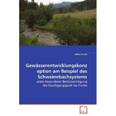 Schab Julian: Gewässerentwicklungskonzeption am Beispiel des, Taschenbuch von Julian Schab, VDM, 978-3-639-08981-3