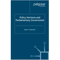 Policy Horizons and Parliamentary Government, Fachbücher von P. Warwick
