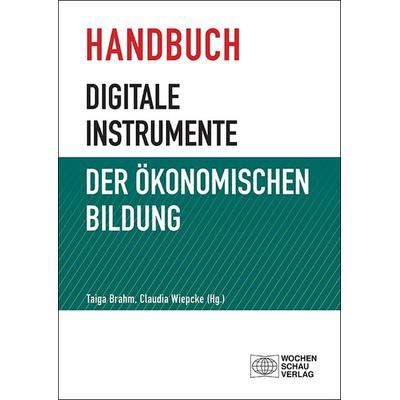 Handbuch digitale Instrumente der Ökonomischen Bildung, Taschenbuch von , Wochenschau, 978-3-7344-1554-8