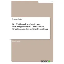 Der Niessbrauch am Anteil einer Personengesellschaft. Zivilrechtliche Grundlagen, Fachbücher von Thomas Weber