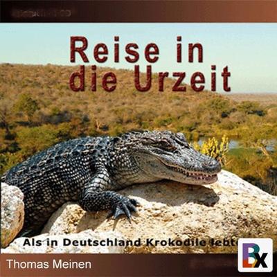 Als in Deutschland Krokodile lebten - Thomas Meinen, Audio, 9783755419365