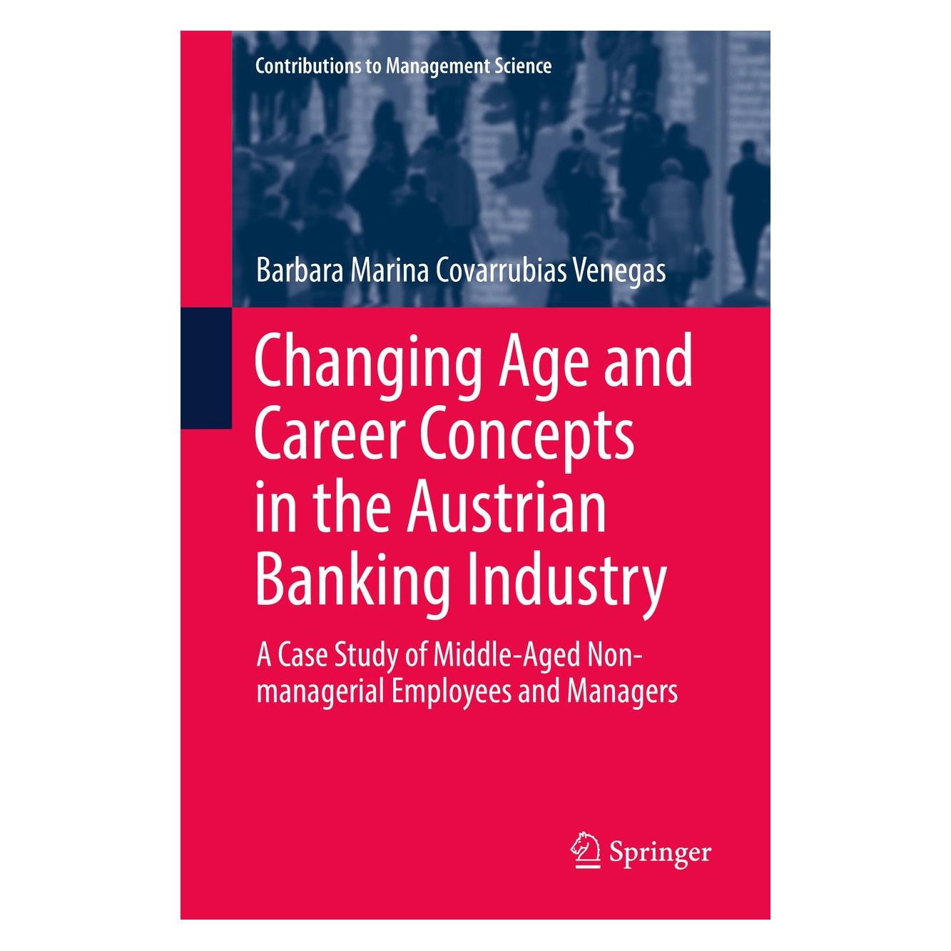 Springer Changing Age and Career Concepts in the Austrian Banking Industry (Englisch, Hardcover, Barbara Marina Covarrubias Venegas) (9783030226084)