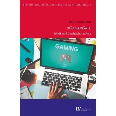 & GamerGate, Taschenbuch von Jöran Lennart Klatt, Universitätsverlag Hildesheim, 978-3-96424-160-3