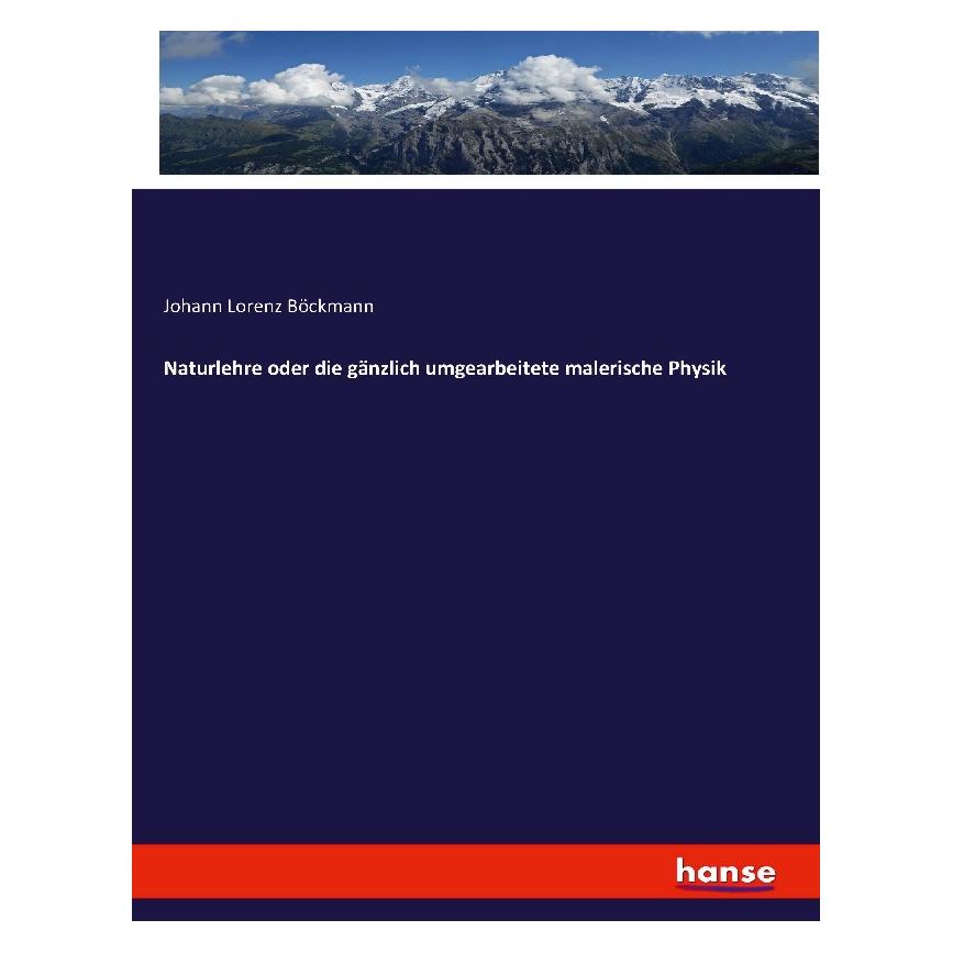 Hansebooks Naturlehre oder die gänzlich umgearbeitete malerische Physik (Deutsch, Softcover, Johann Lorenz Böckmann) (55883486)
