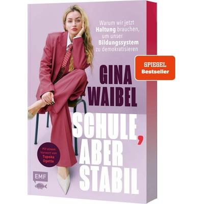 Schule, aber stabil, Taschenbuch von Gina Waibel, Edition Michael Fischer / EMF Verlag, 978-3-7459-3571-4