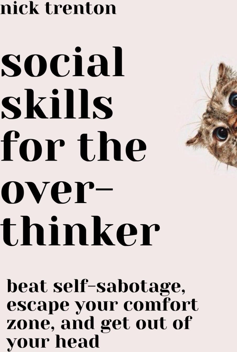 Nick Trenton - Social Skills for the Overthinker: Beat Self-Sabotage, Escape Your Comfort Zone, and Get Out Of Your Head (The Path to Calm, Band 17) - Preis vom 15.10.2026 23:06:25 h