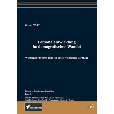 Personalentwicklung im demografischen Wandel, Taschenbuch von Walter Wolff, Europäischer Hochschulverlag, 978-3-86741-911-6
