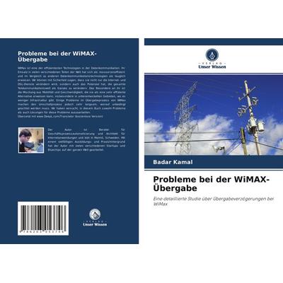 Probleme bei der WiMAX-Übergabe, Taschenbuch von Badar Kamal,Yasir Mukhtar, Verlag Unser Wissen, 978-620-3-05374-6
