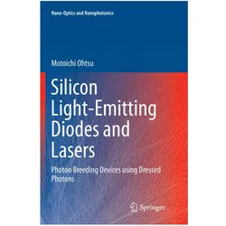 Silicon Light-Emitting Diodes and Lasers, Fachbücher von Motoichi Ohtsu