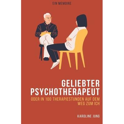 Geliebter Psychotherapeut - Oder in 100 Therapiestunden auf dem Weg zum Ich, Taschenbuch von Karoline Jung, Epubli, 978-3-7565-5415-7