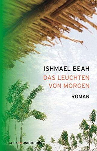 Ishmael Beah - Das Leuchten von Morgen (AfrikAWunderhorn) - Preis vom 01.10.2026 17:08:56 h