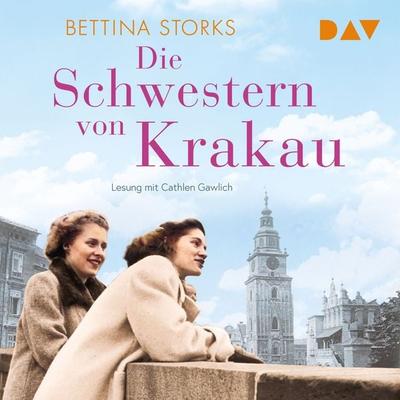 Die Schwestern von Krakau - Bettina Storks, Audio, 9783742433893