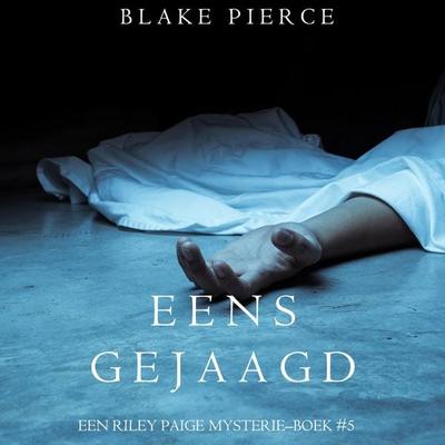 Eens gejaagd (een Riley Paige Mysterie–Boek & 5) - Blake Pierce, Audio, 9798894829784