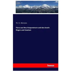 Flora von Neu-Vorpommern und den Inseln Rügen und Usedom, Fachbücher von Th. Fr. Marsson