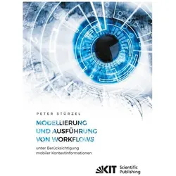 Modellierung und Ausführung von Workflows unter Berücksichtigung mobiler Kontextinformationen, Fachbücher von Peter Stürzel
