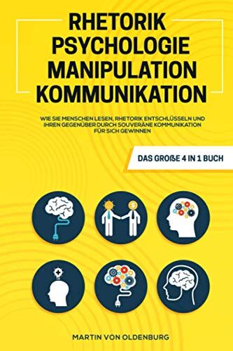 Martin von Oldenburg - Rhetorik Psychologie Manipulation Kommunikation - Das große 4 in 1 Buch: Wie Sie Menschen lesen, Rhetorik entschlüsseln und Ihren Gegenüber durch souveräne Kommunikation für sich gewinnen - Preis vom 09.10.2026 07:28:09 h