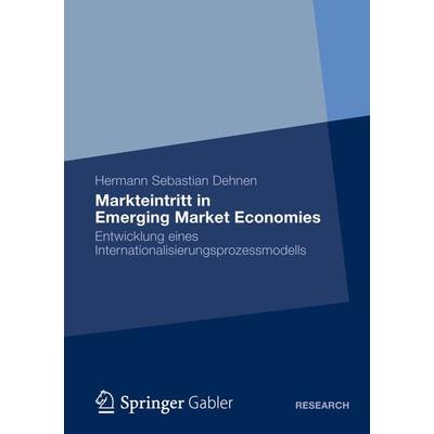 Markteintritt in Emerging Market Economies, Taschenbuch von Hermann Sebastian Dehnen, Betriebswirtschaftlicher Verlag Gabler, 978-3-8349-4217-3