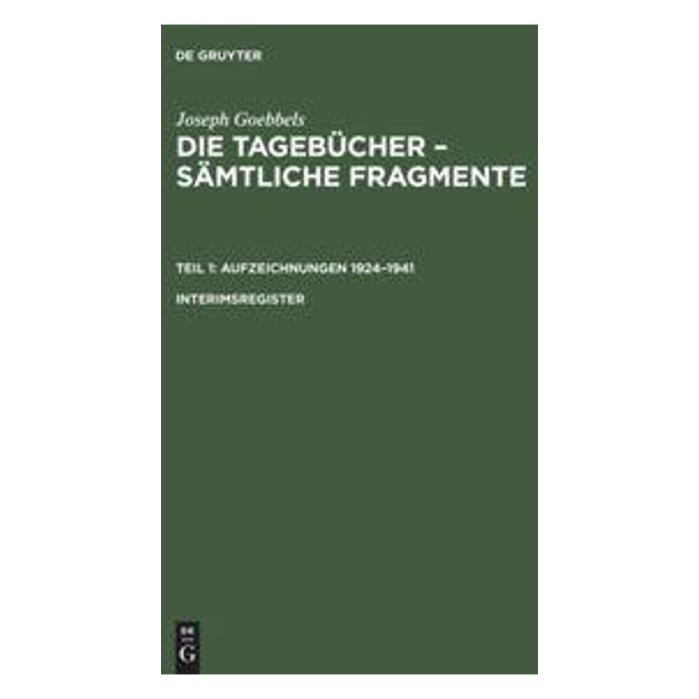 De Gruyter Joseph Goebbels: Die Tagebücher Sämtliche Fragmente. Aufzeichnungen 19241941 / Joseph Goebbels... (Deutsch, Hardcover, Joseph Goebbels) (35141065)