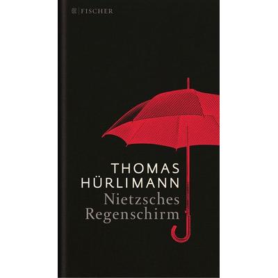 Nietzsches Regenschirm, Gebundene Ausgabe von Thomas Hürlimann, Fischer Taschenbuch Verlag, 978-3-596-03599-1
