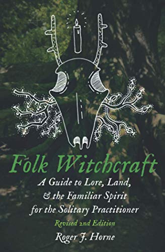 Horne, Roger J. - Folk Witchcraft: A Guide to Lore, Land, & the Familiar Spirit: A Guide to Lore, Land, and the Familiar Spirit for the Solitary Practitioner - Preis vom 16.10.2026 11:41:07 h