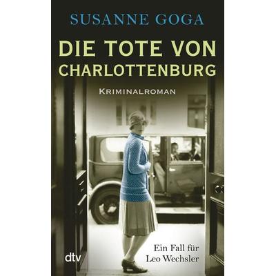 Die Tote von Charlottenburg / Leo Wechsler Band 3, Taschenbuch von Susanne Goga, dtv, 978-3-423-21381-3