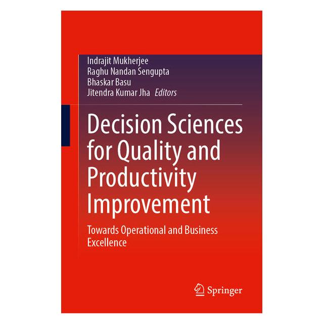 Springer Decision Sciences for Quality and Productivity Improvement (Englisch, Hardcover, Bhaskar Basu, Indrajit Mukherjee, Jitendra Kumar Jha, Raghu Nandan Sengupta) (67911501)