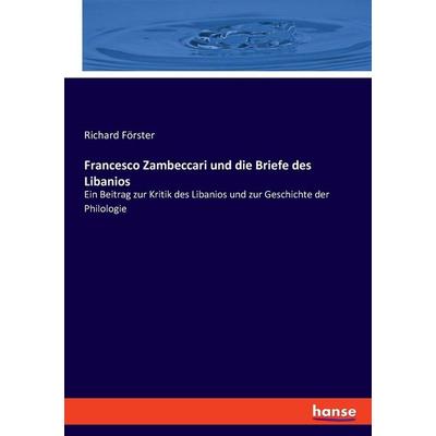 Francesco Zambeccari und die Briefe des Libanios, Taschenbuch von Richard Förster, Hansebooks, 978-3-348-08595-3