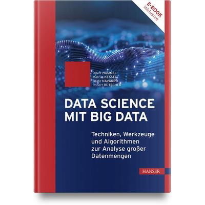 Data Science mit Big Data, Set von Oliver Hummel,Marcus Kessel,Beate Navarro,Robert Butscher, Carl Hanser, 978-3-446-47640-0