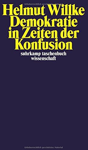 Helmut Willke - Demokratie in Zeiten der Konfusion (suhrkamp taschenbuch wissenschaft) - Preis vom 30.09.2026 22:30:23 h