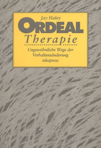 Jay Haley - Psychotherapie ohne Dogma: Ordeal Therapie: Ungewöhnliche Wege der Verhaltensänderung: BD 1 - Preis vom 16.10.2026 11:41:07 h