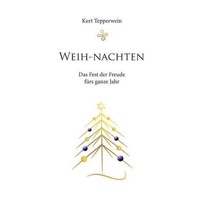 Weih-nachten, Taschenbuch von Kurt Tepperwein, BoD – Books on Demand, 978-3-7412-0526-2